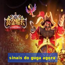 sinais do guga agora